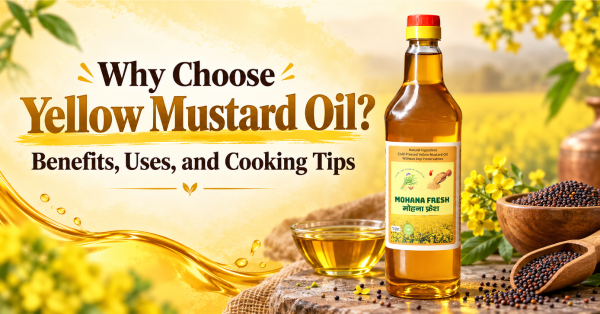 Why Choose Yellow Mustard Oil? Benefits, Uses, and Cooking Tips