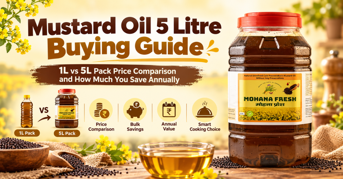 Mohana Fresh mustard oil 5 litre buying guide comparing 1 litre and 5 litre packs